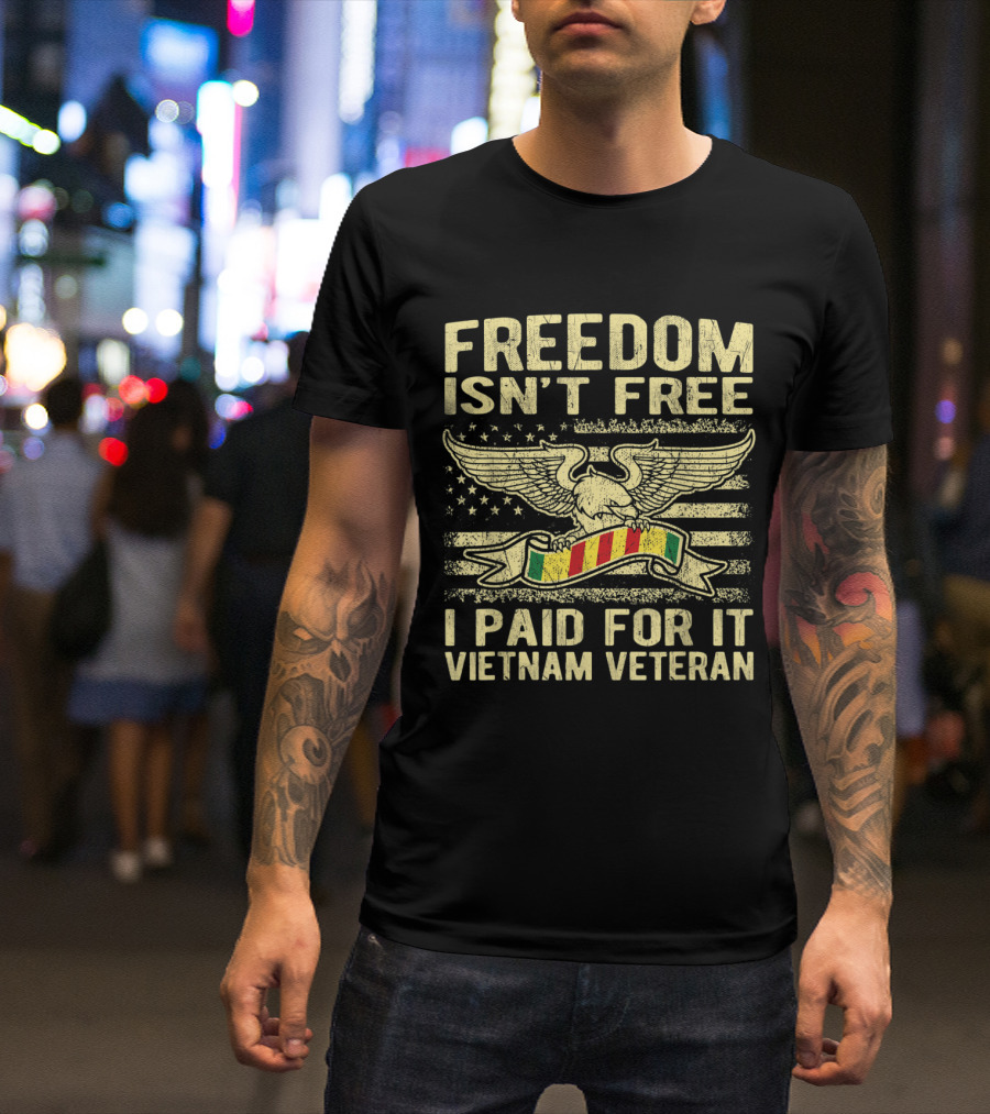 Freedom Isn't Free I Paid For It Vietnam Veteran Eagle And Flag T-Shirt
