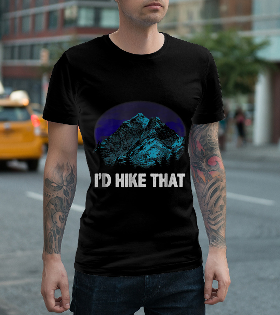 I'd Hike That Mountain Scenic Adventure Hiking T-Shirt