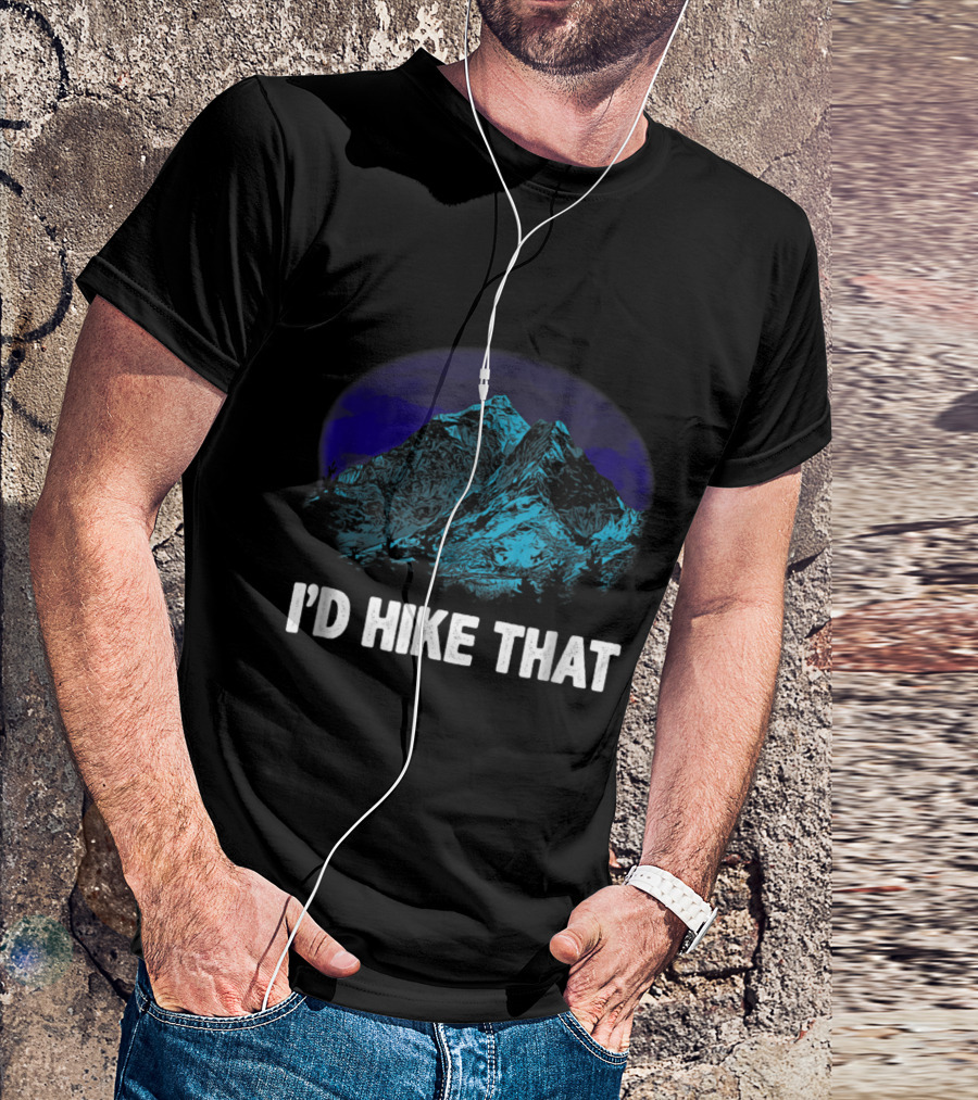 I'd Hike That Mountain Scenic Adventure Hiking T-Shirt