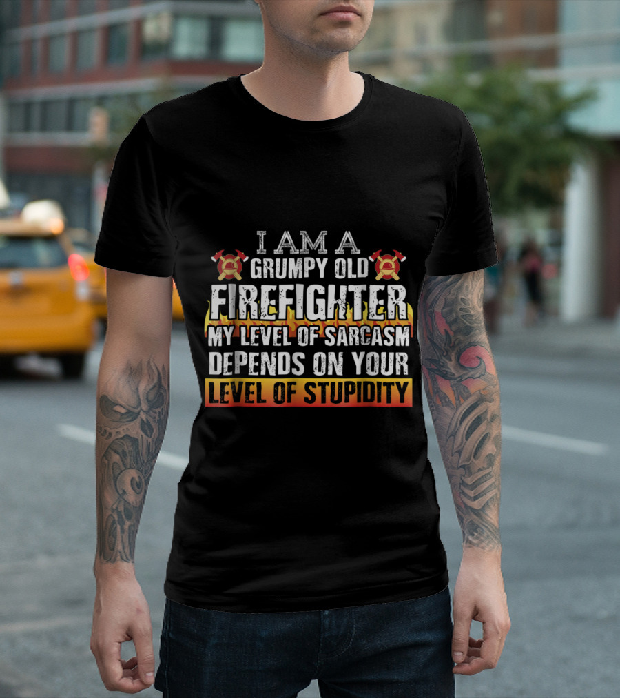 I Am a Grumpy Old Firefighter My Level of Sarcasm Depends on Your Level of Stupidity T-Shirt