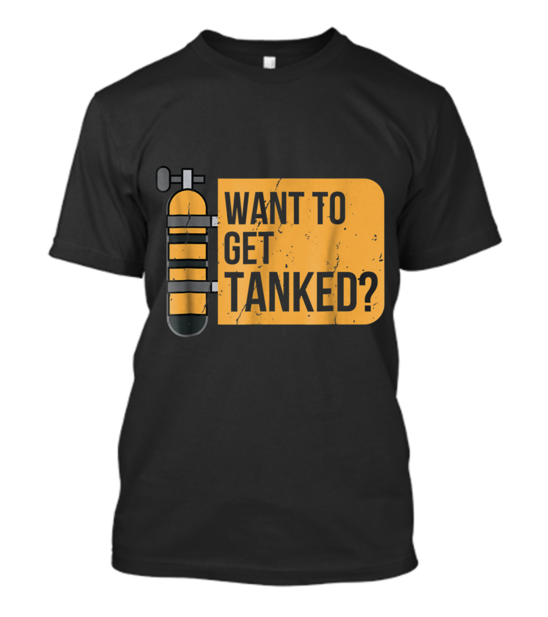 Funny Scuba Diving Distressed Want To Get Tanked T-Shirt