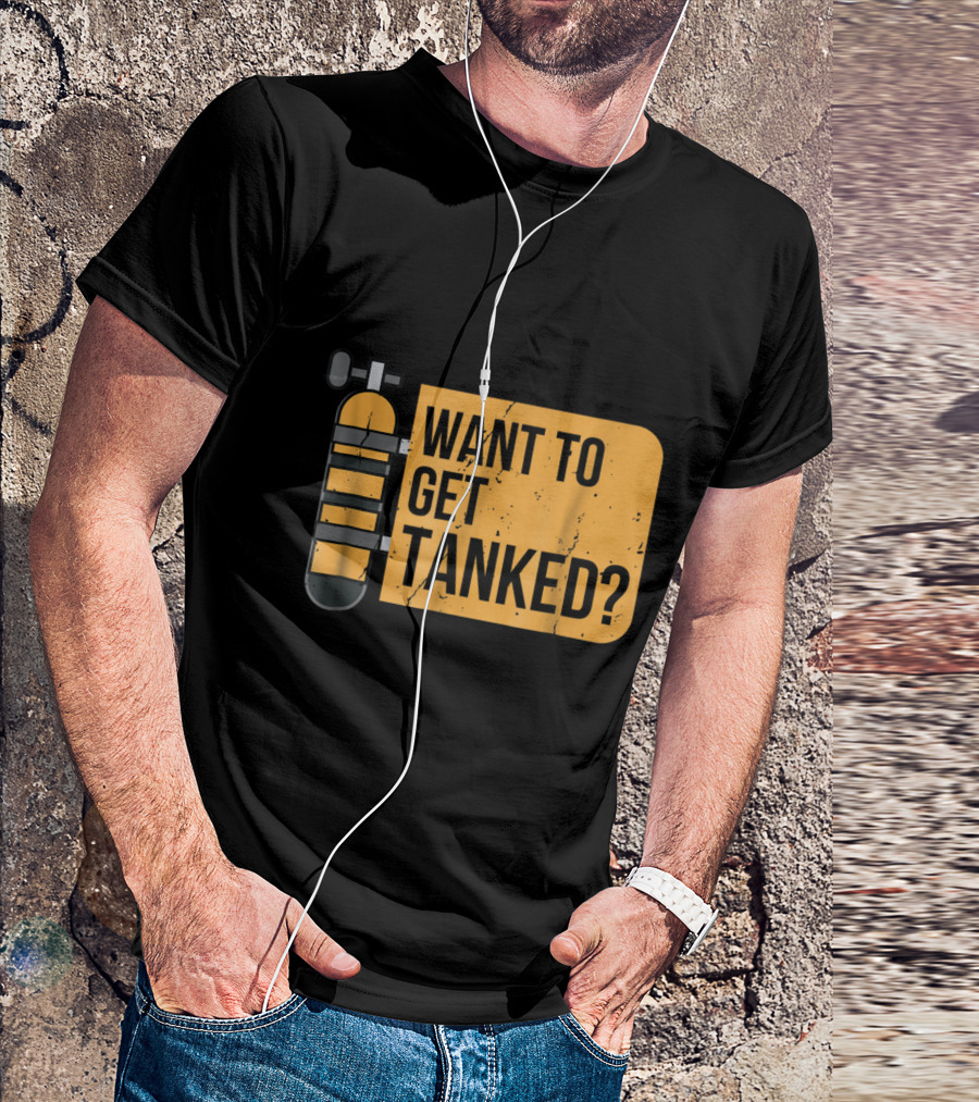 Funny Scuba Diving Distressed Want To Get Tanked T-Shirt