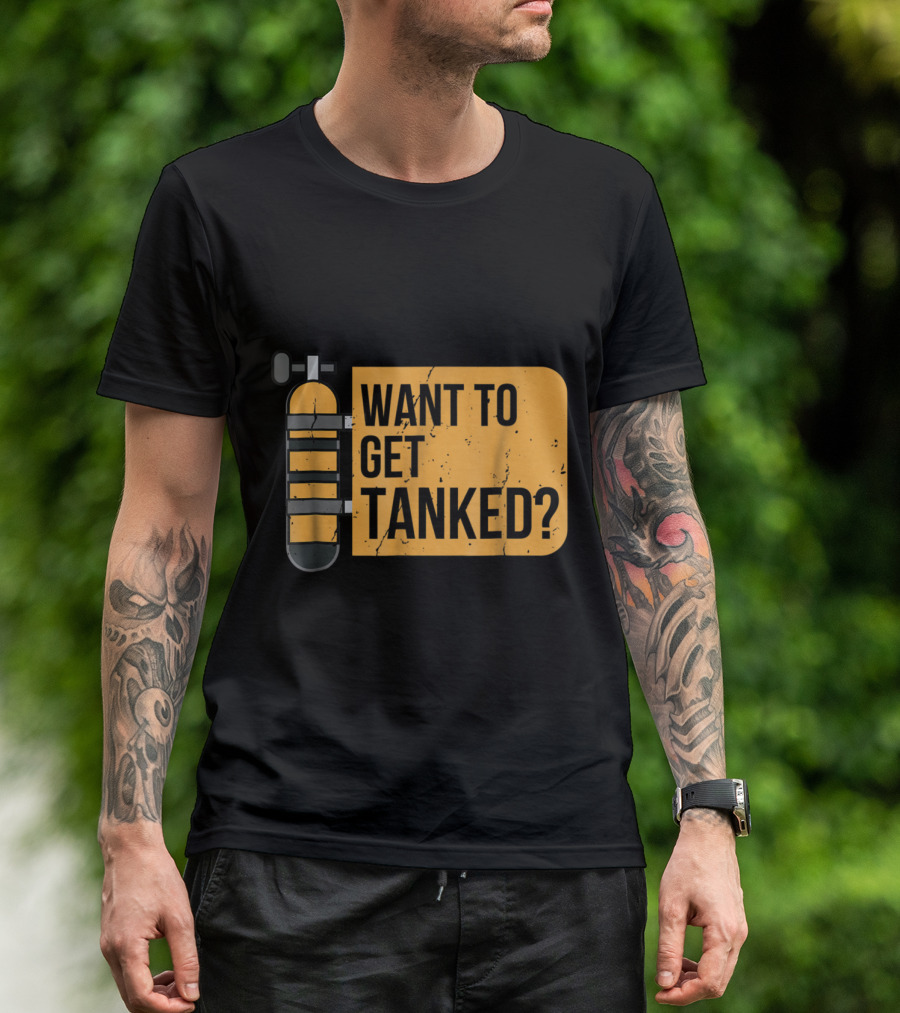 Funny Scuba Diving Distressed Want To Get Tanked T-Shirt
