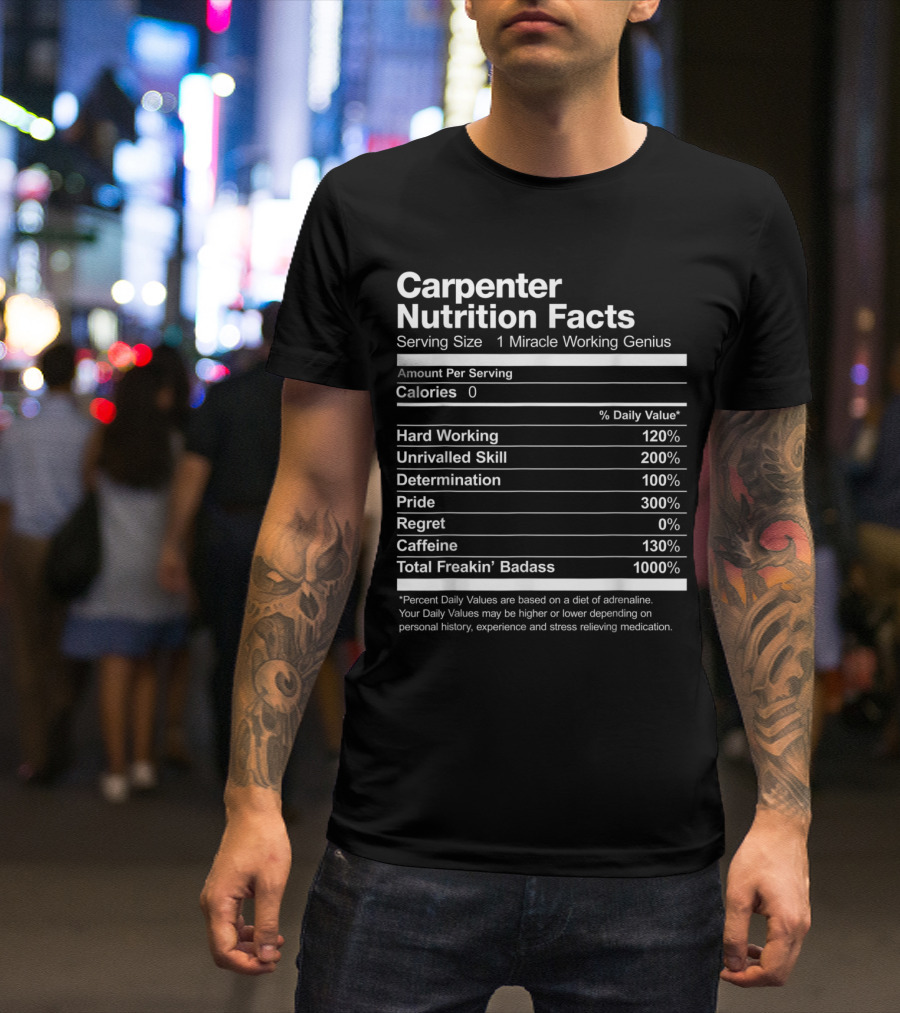 Hard Working Carpenter Nutrition Facts Miracle Working Genius Percent Daily Values T-Shirt
