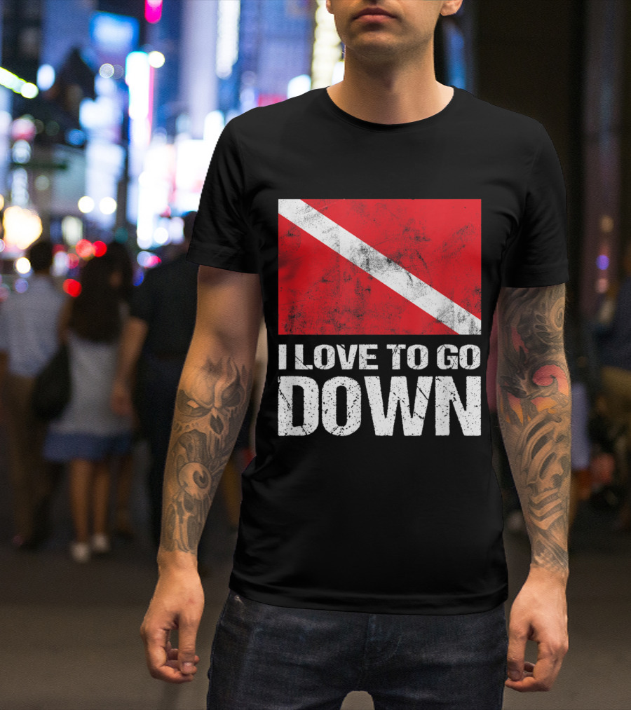 I Love To Go Down Scuba Diving Flag Humor T-Shirt