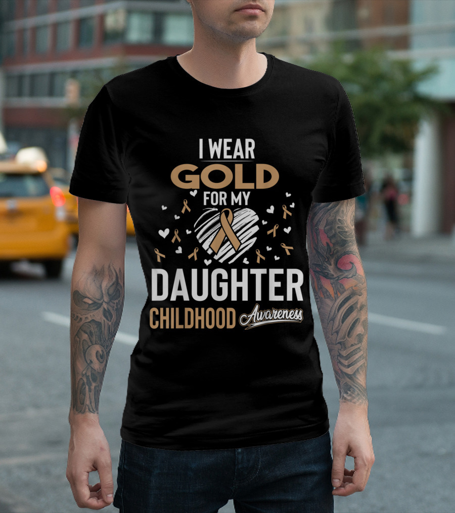 I Wear Gold for My Daughter Childhood Cancer Awareness T-Shirt