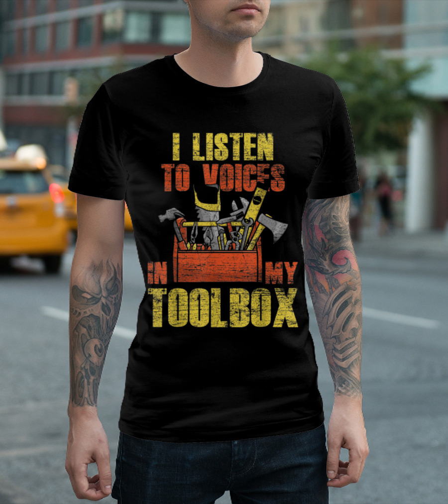 I Listen to Voices in My Toolbox Carpenter Tools T-Shirt