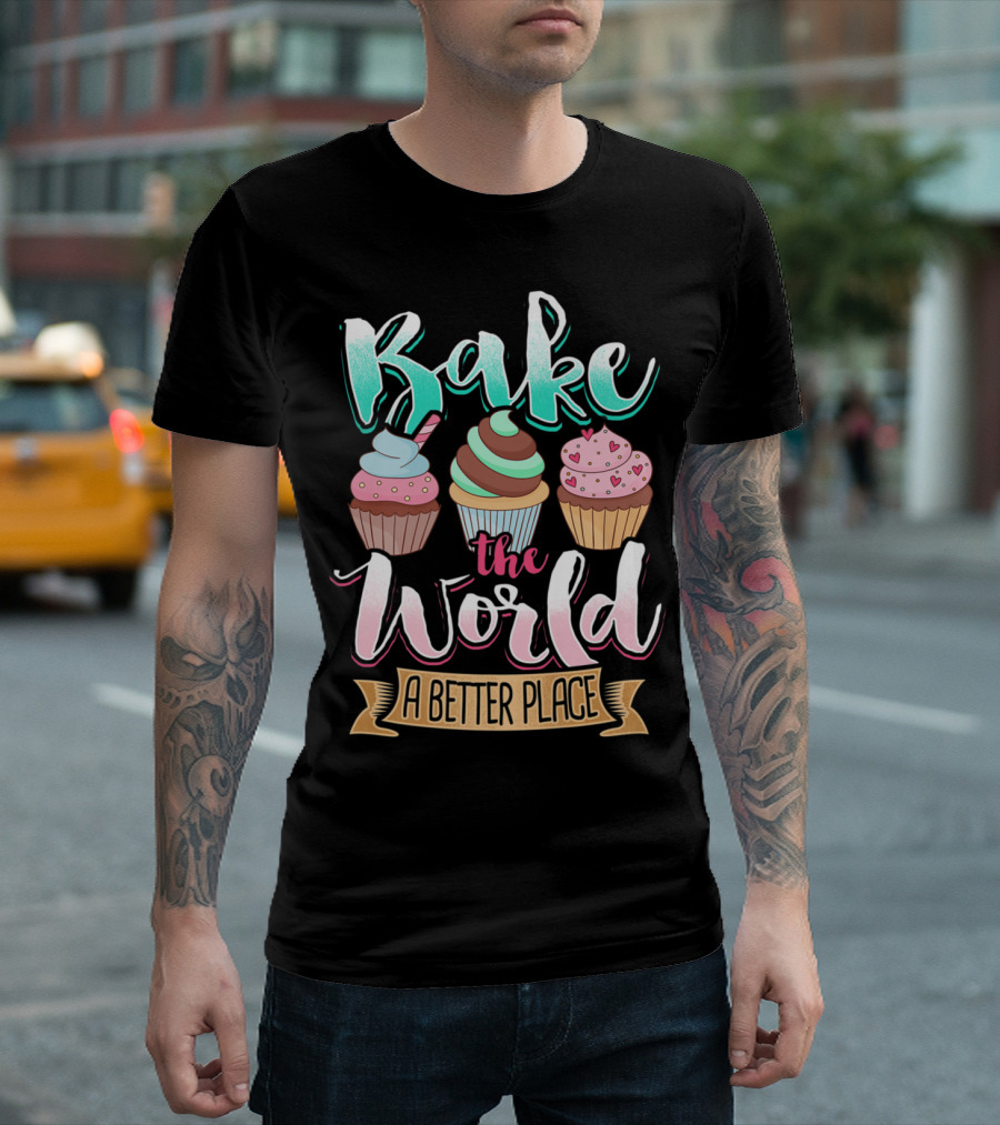 Bake the World a Better Place with Colorful Cupcakes T-Shirt