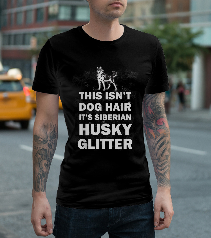 Siberian Husky Glitter This Isn't Dog Hair Humor T-Shirt