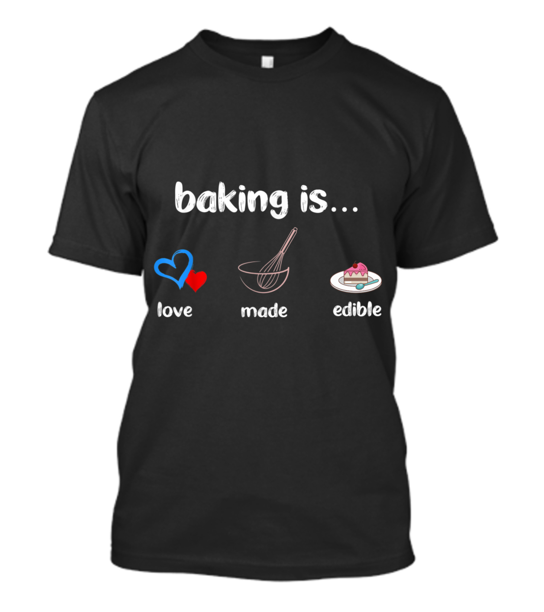 Baking Is Love Made Edible Heart Whisk Cake T-Shirt