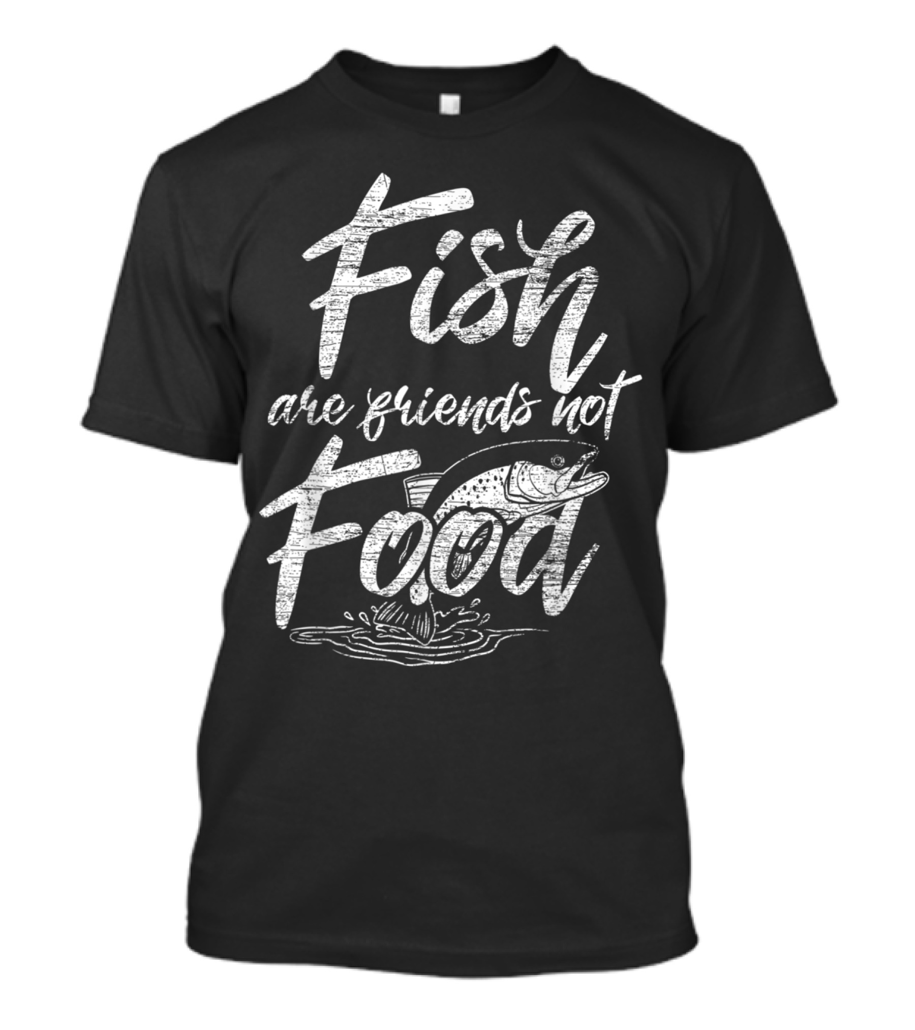 Fish Are Friends Not Food Chalk Sketch With Jumping Fish T-Shirt