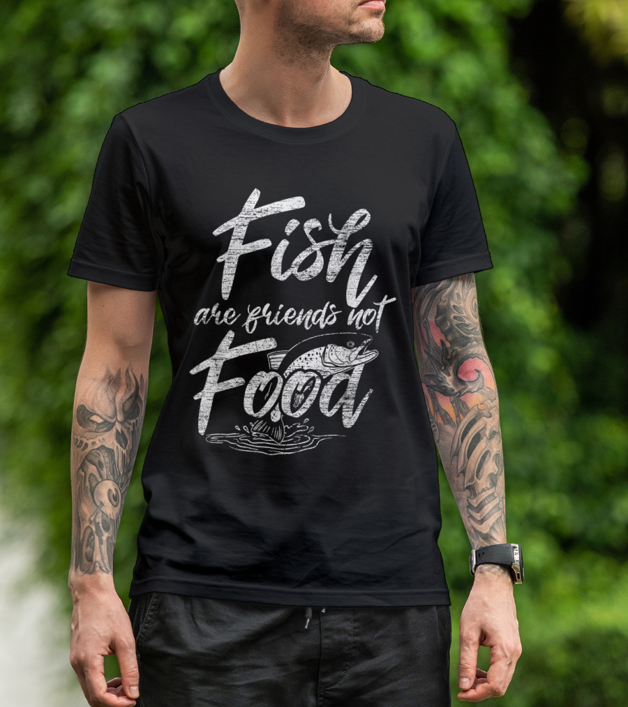 Fish Are Friends Not Food Chalk Sketch With Jumping Fish T-Shirt