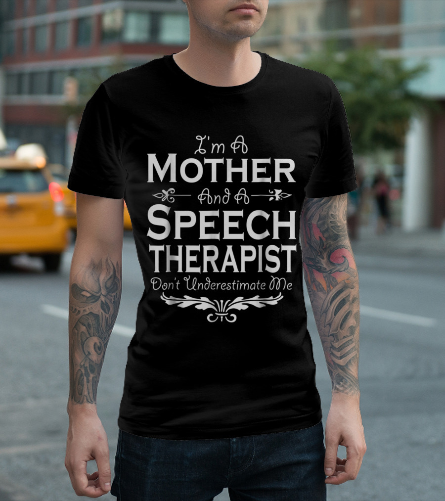 Mother And Speech Therapist Don't Underestimate Me T-Shirt