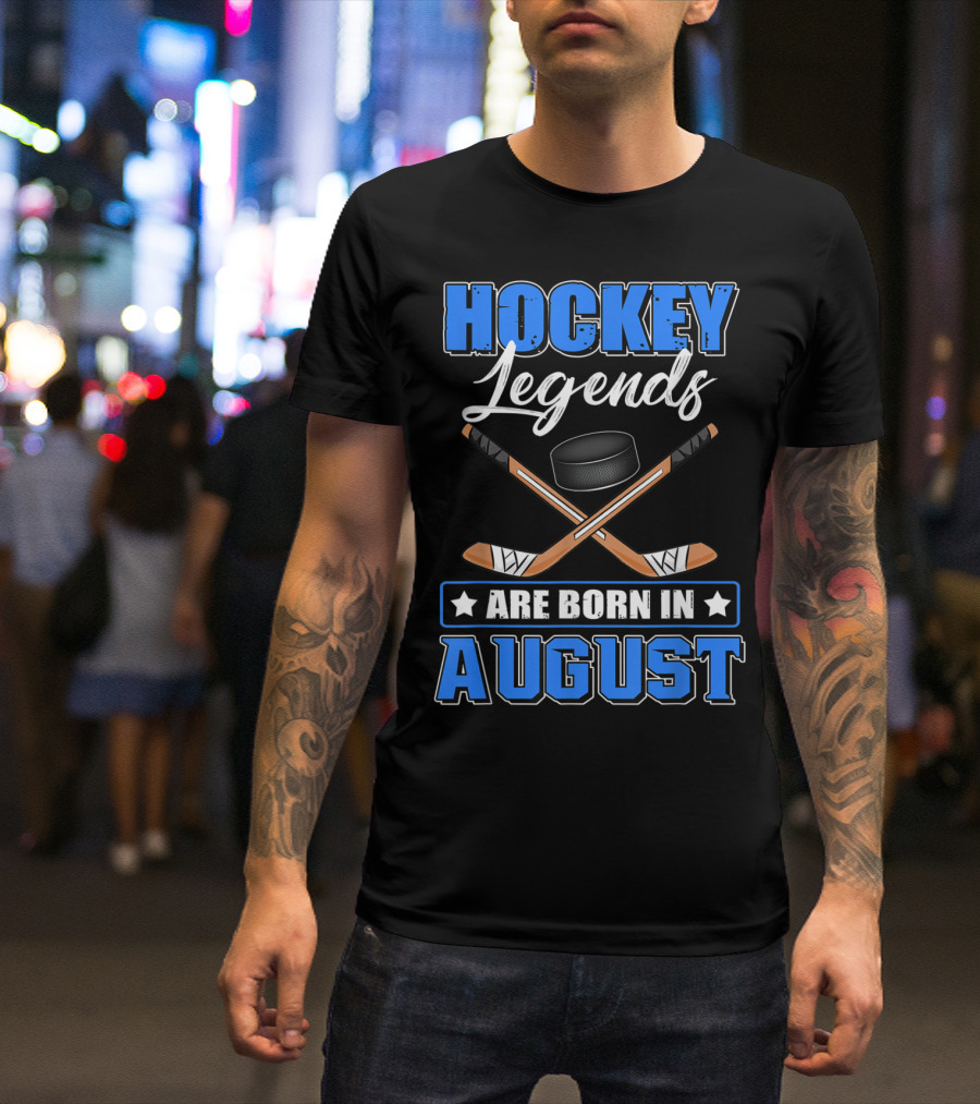 Hockey Legends With Crossed Sticks And Puck Are Born In August T-Shirt