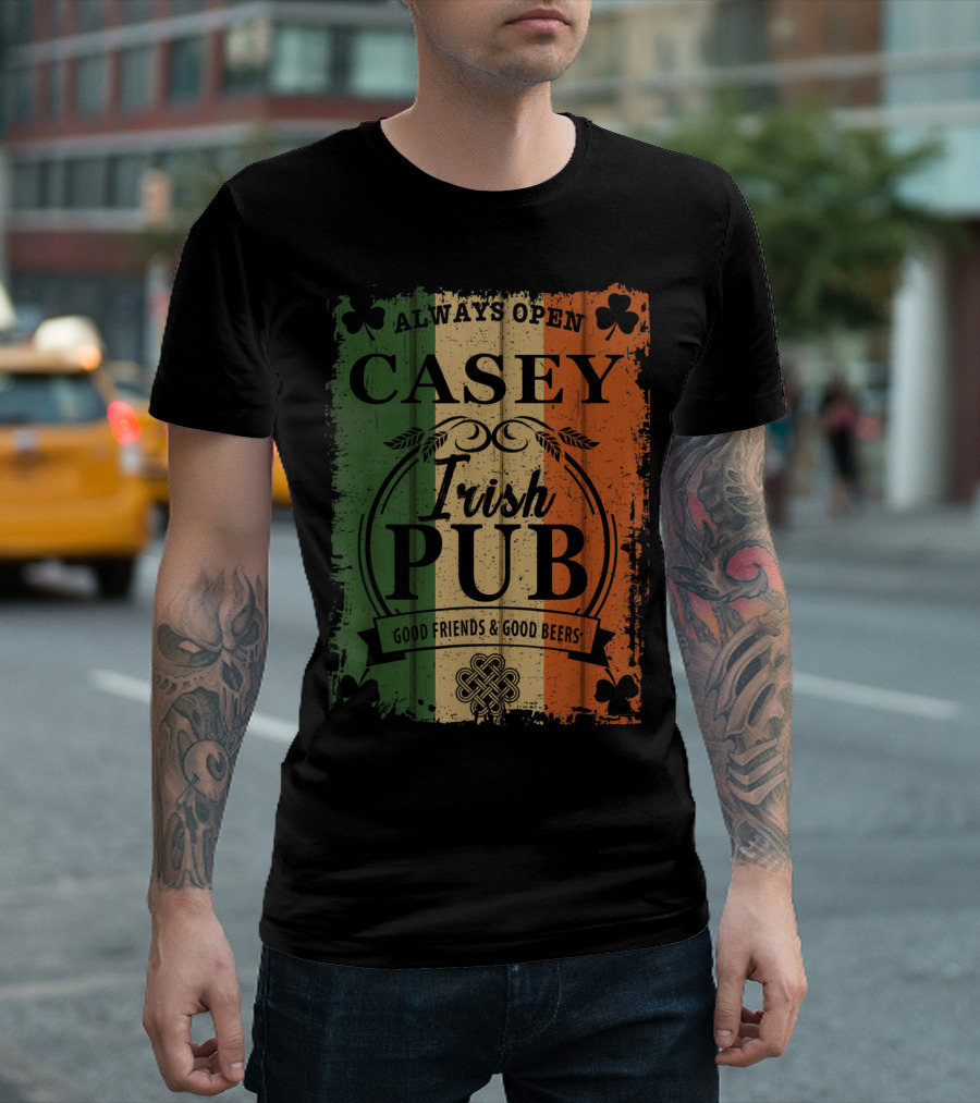 Casey Irish Pub Always Open Good Friends and Good Beers Irish Flag T-Shirt