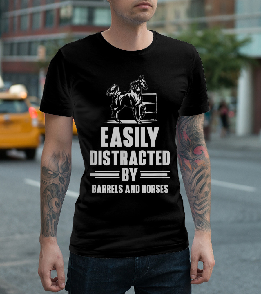 Easily Distracted By Barrels And Horses Barrel Racing Rodeo Horse Racer T-Shirt