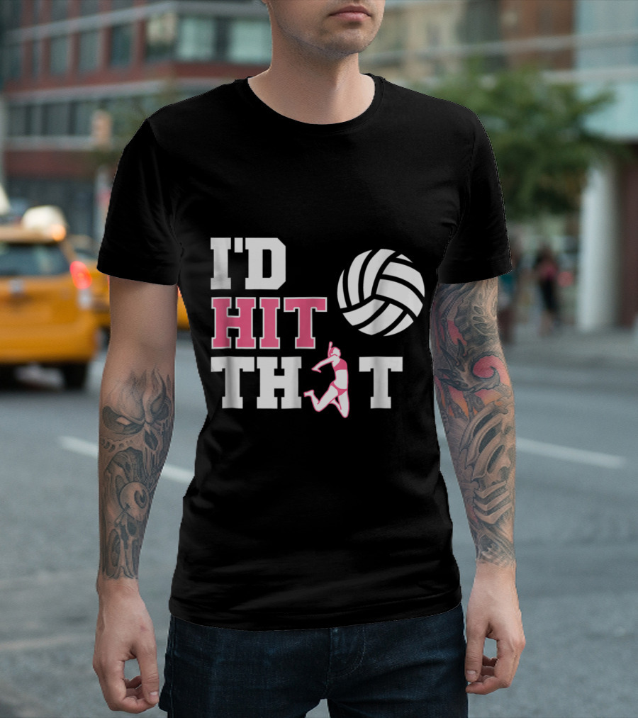 I'd Hit That Volleyball Funny Sports Joke With Player T-Shirt