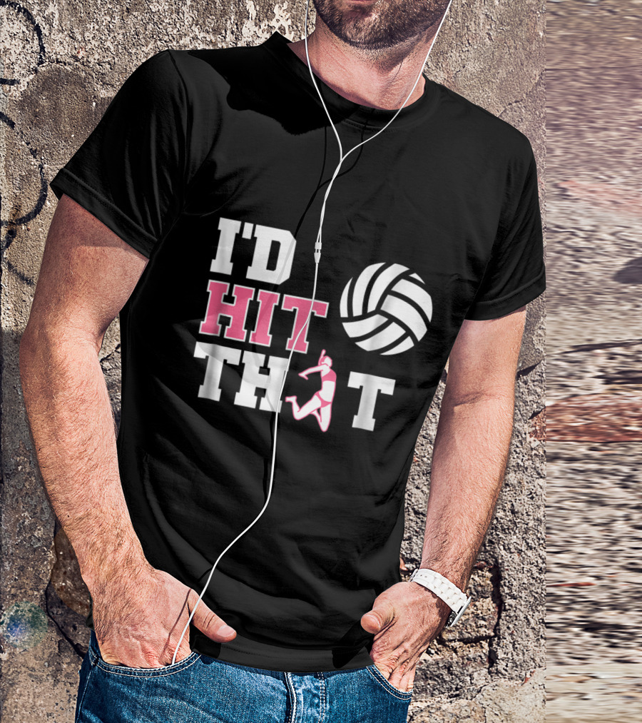 I'd Hit That Volleyball Funny Sports Joke With Player T-Shirt