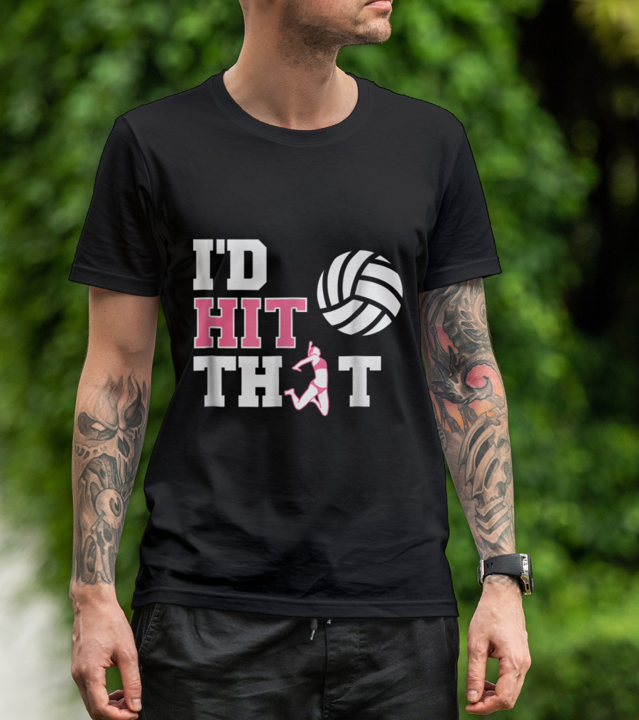 I'd Hit That Volleyball Funny Sports Joke With Player T-Shirt