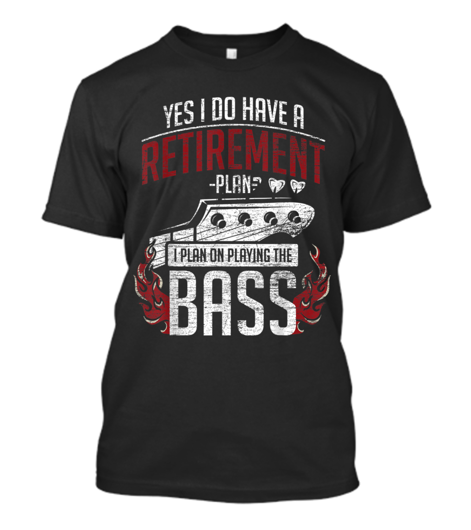 Yes I Do Have A Retirement Plan I Plan On Playing The Bass Guitar T-Shirt