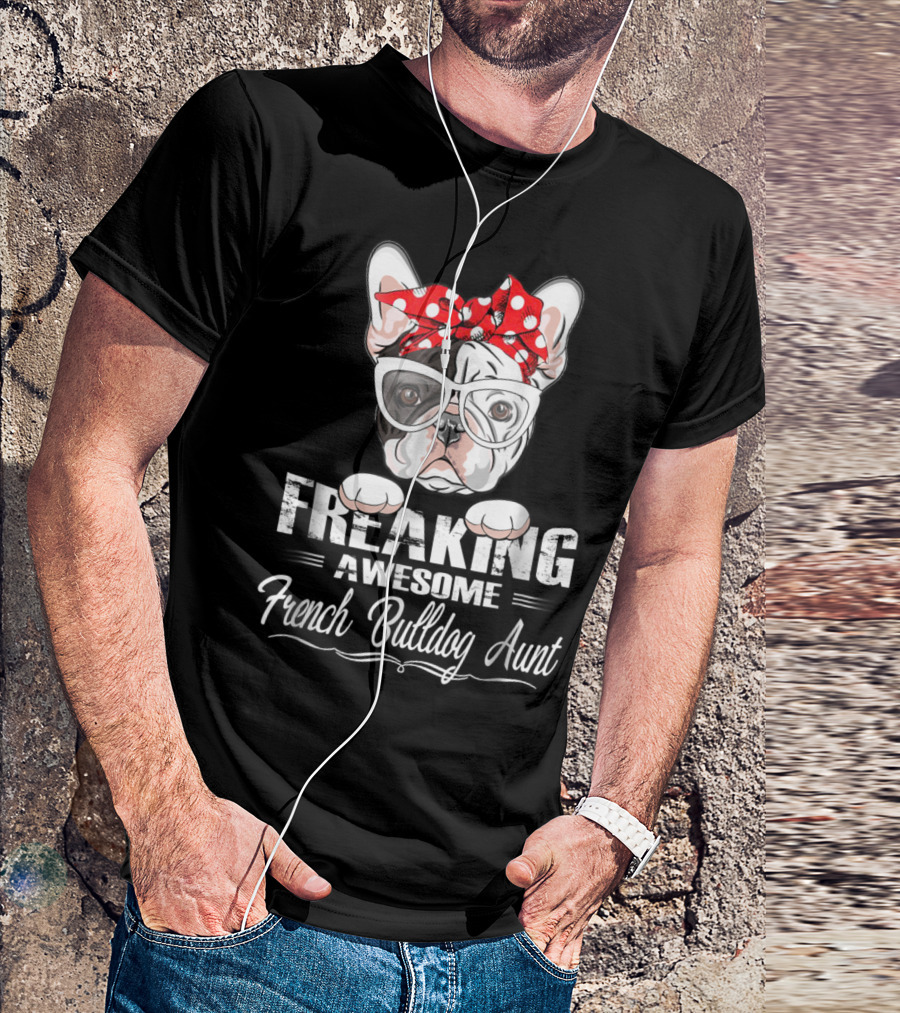 Freaking Awesome French Bulldog Aunt With Glasses And Polka Dot Bow T-Shirt