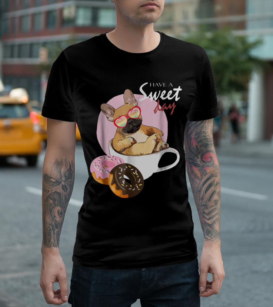 French Bulldog Relaxing in Coffee Cup with Sweet Day Donuts T-Shirt