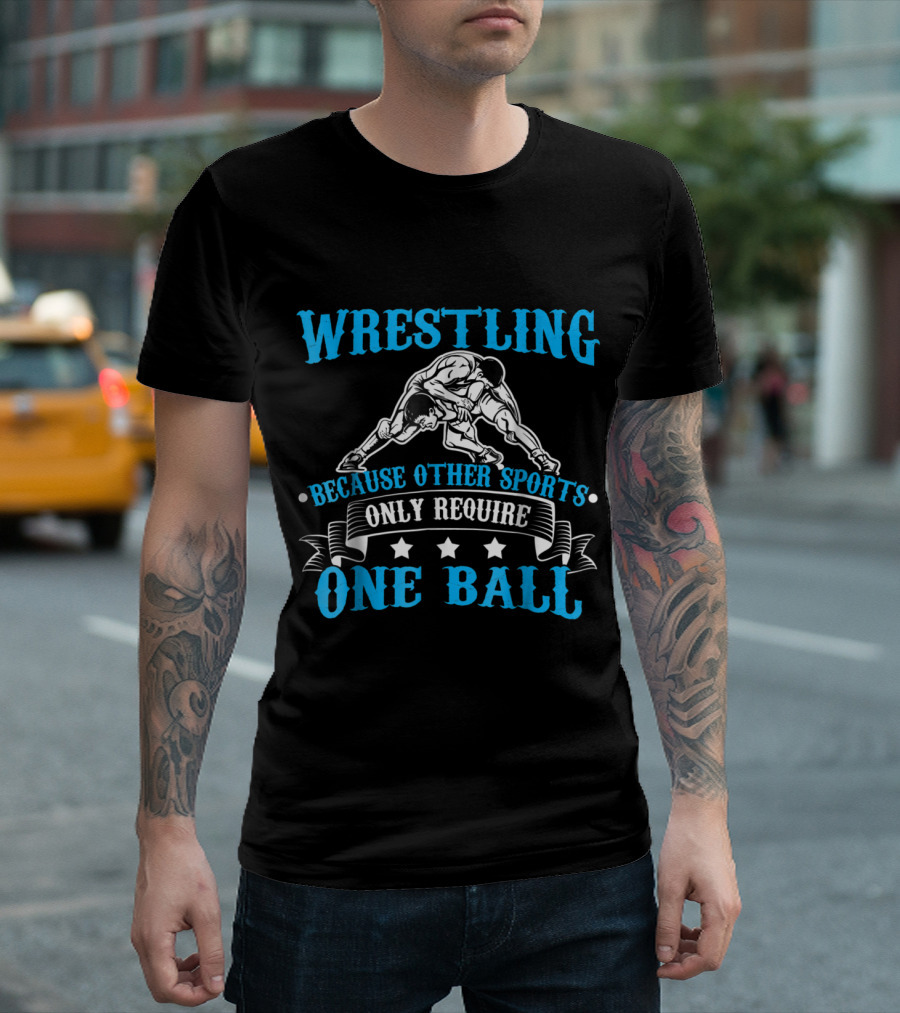 Wrestling Because Other Sports Only Require One Ball T-Shirt