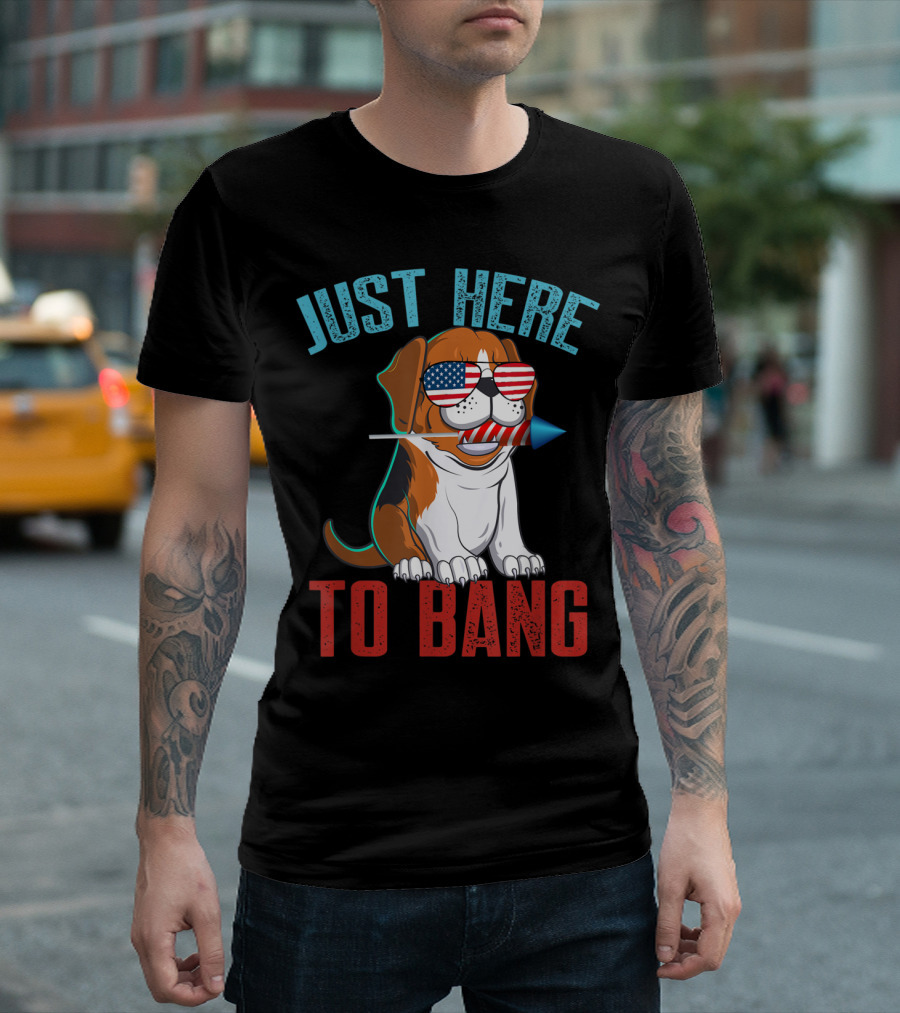 Just Here To Bang Patriotic Beagle With American Flag Sunglasses And Firework T-Shirt