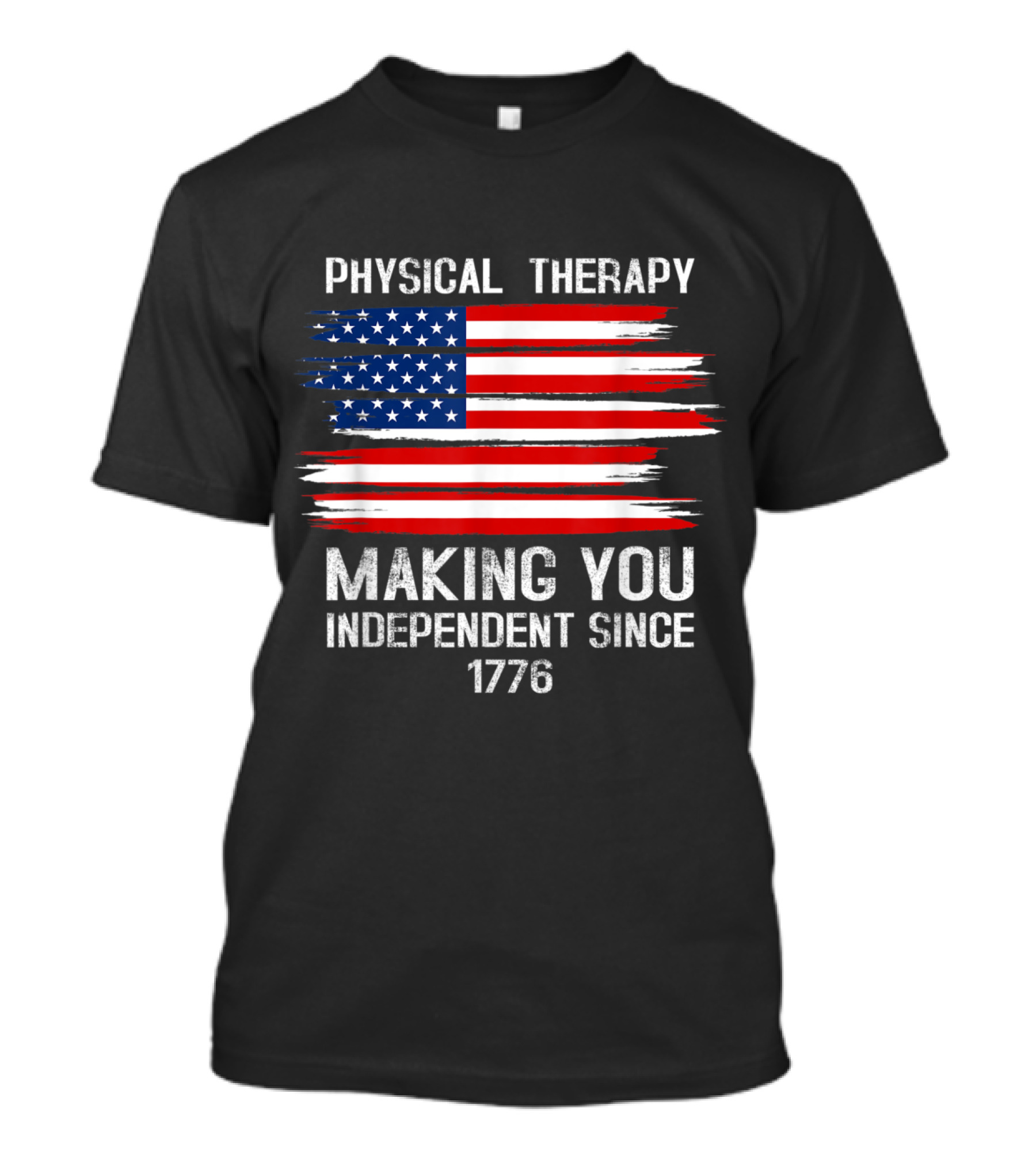 Physical Therapy Making You Independent Since 1776 USA Flag T-Shirt