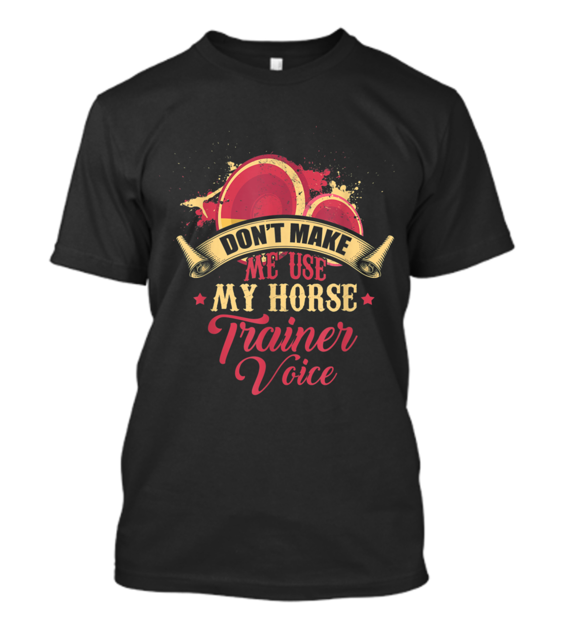 Don't Make Me Use My Horse Trainer Voice Funny Horse Owner T-Shirt