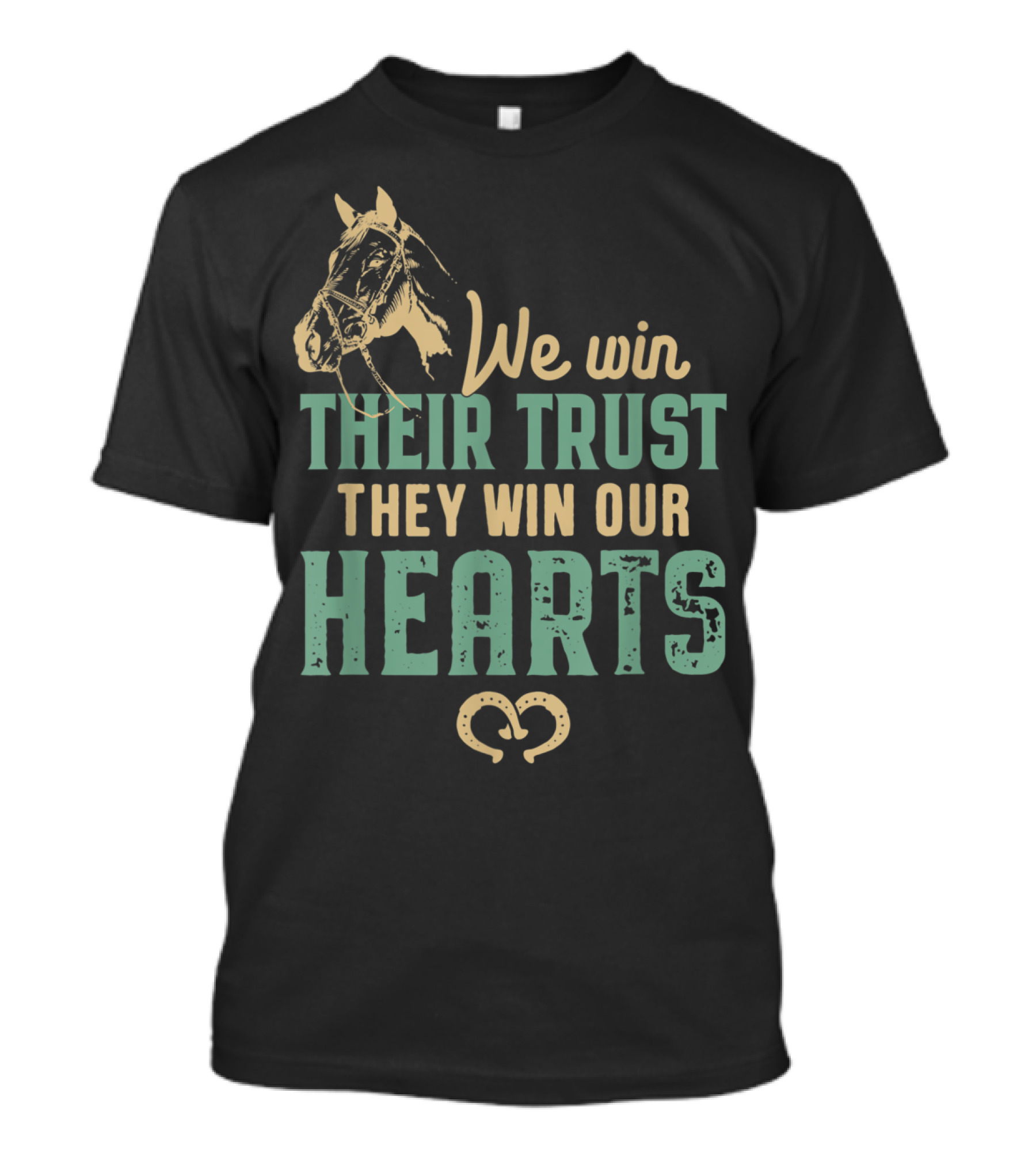We Win Their Trust They Win Our Hearts Horseback Riding Lover T-Shirt
