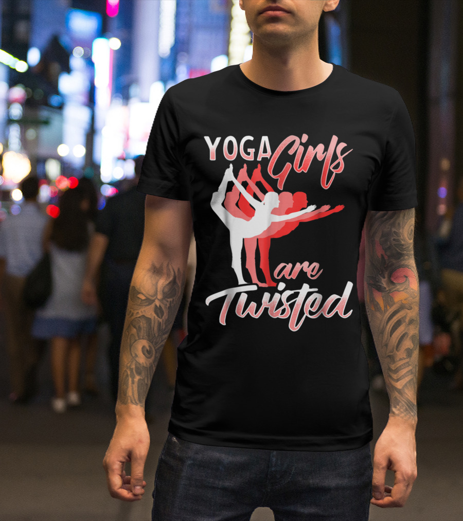 Yoga Girls Are Twisted Fitness Namaste Women Humor T-Shirt