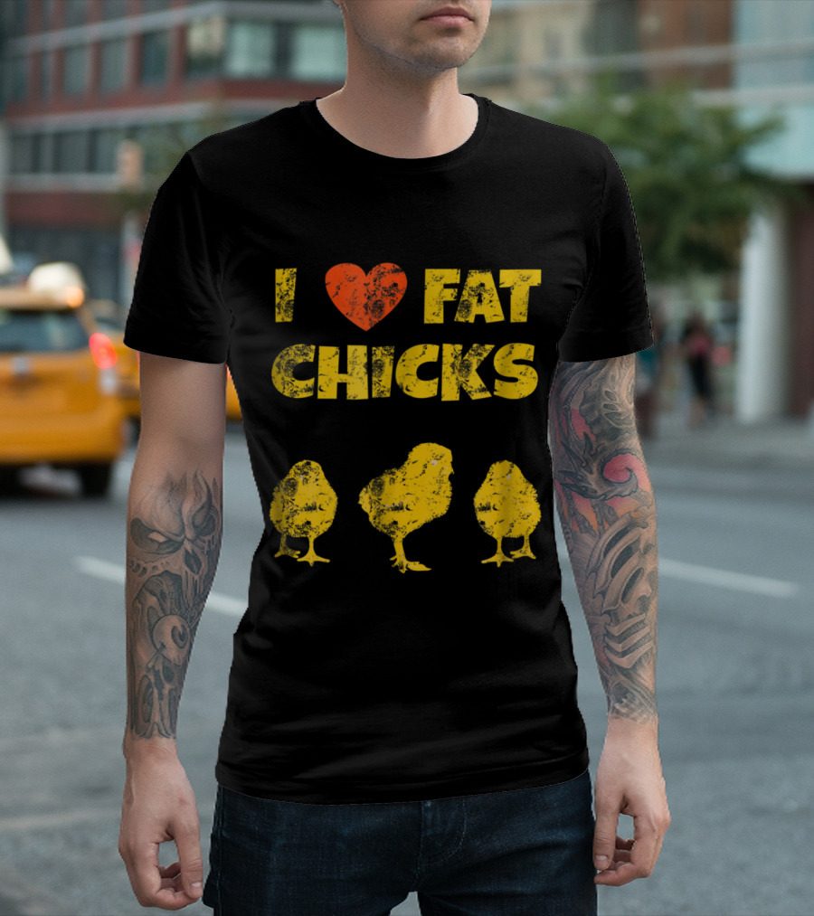 I Love Fat Chicks Chicken Farmer Backyard Roo T-Shirt