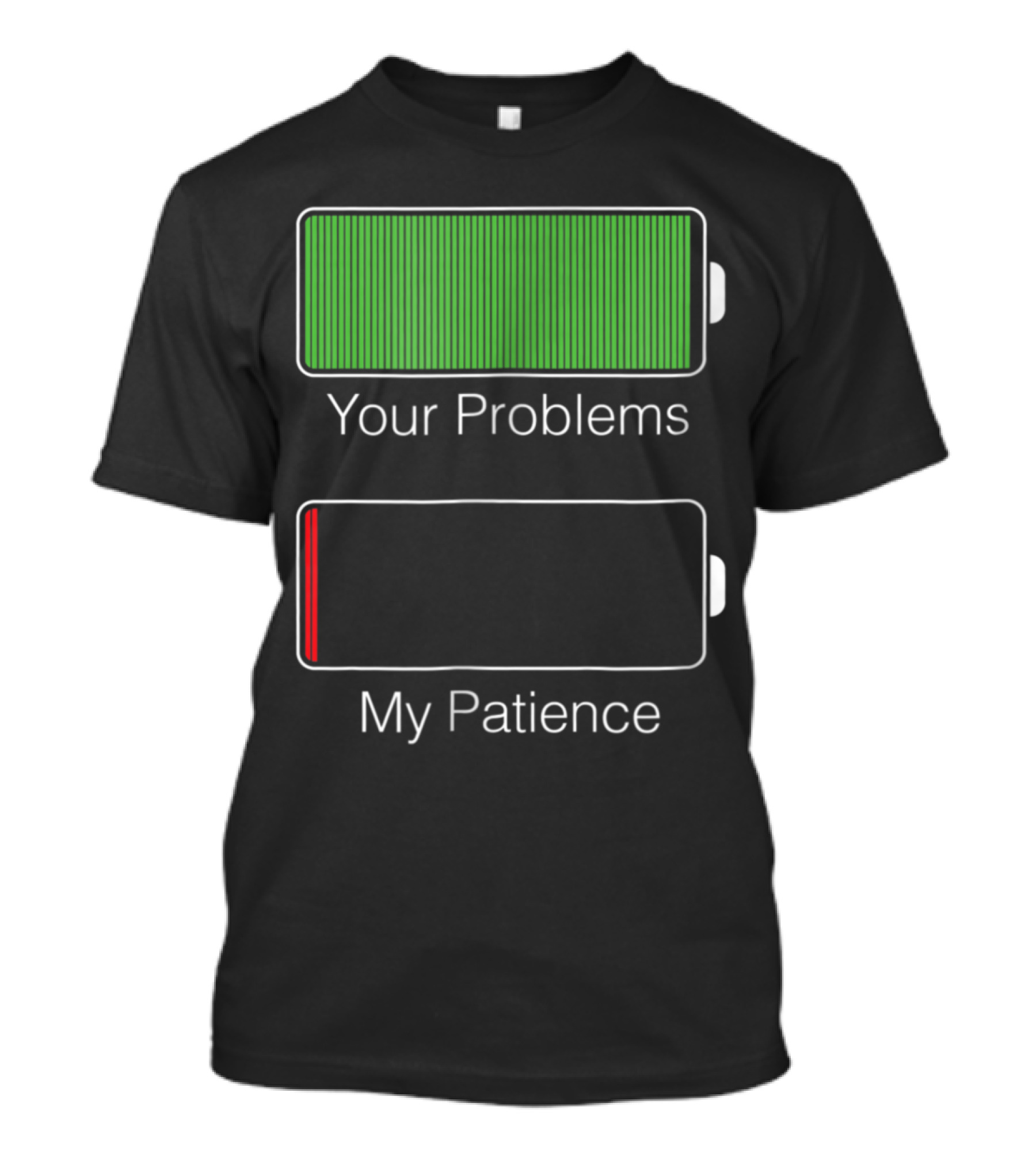 Your Problems Fully Charged My Patience Nearly Empty Battery Humor T-Shirt