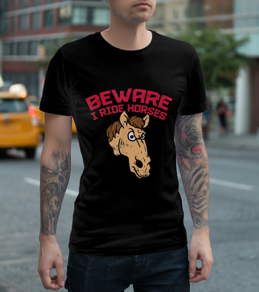 Beware I Ride Horses with Humorous Horse T-Shirt