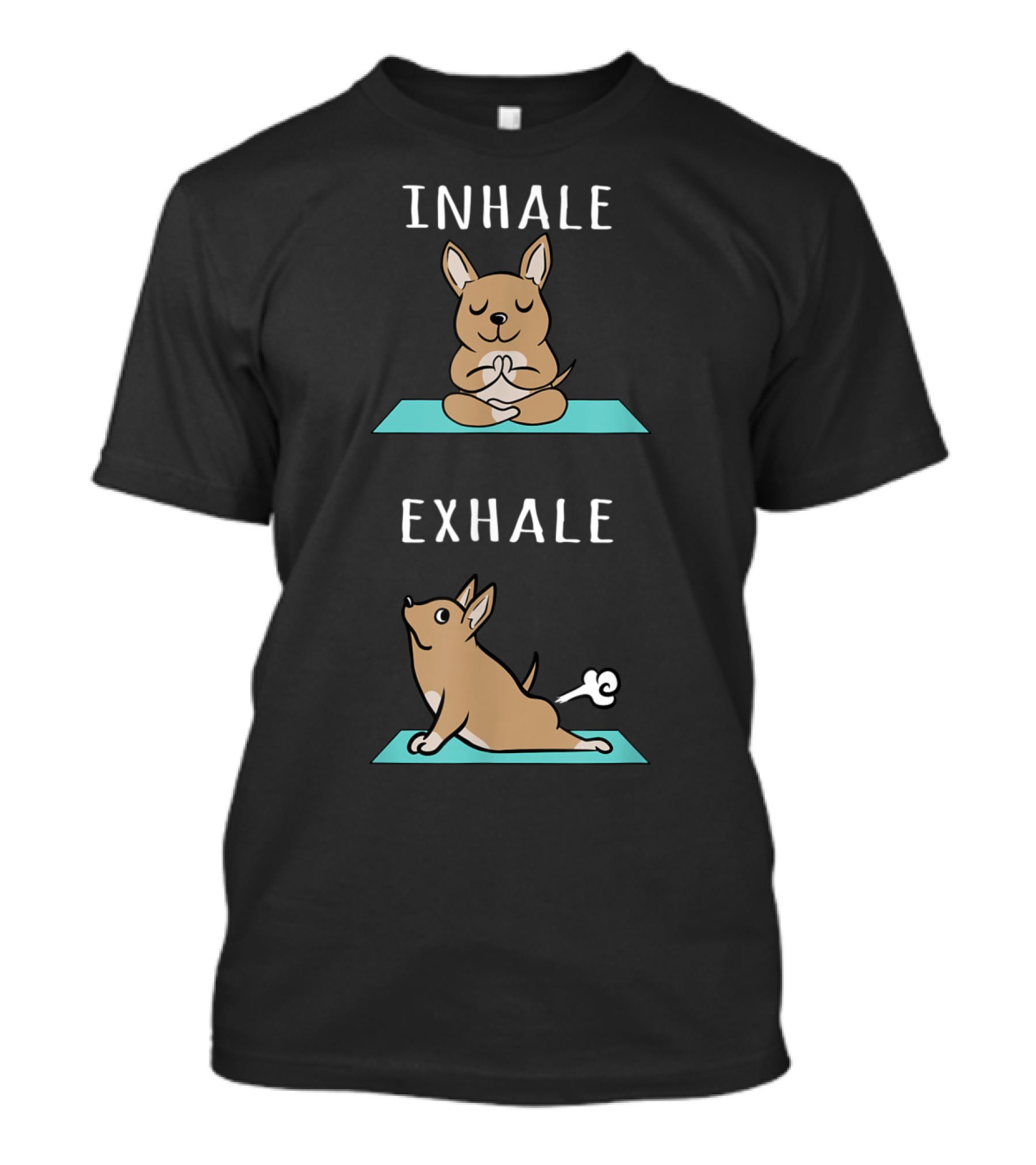 Chihuahua Yoga Inhale Exhale Meditative Exercise Humor T-Shirt