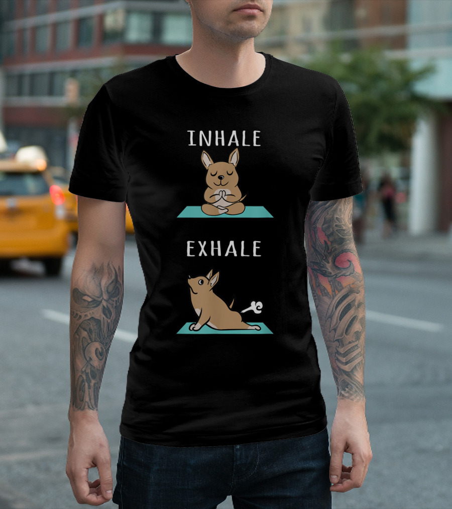 Chihuahua Yoga Inhale Exhale Meditative Exercise Humor T-Shirt