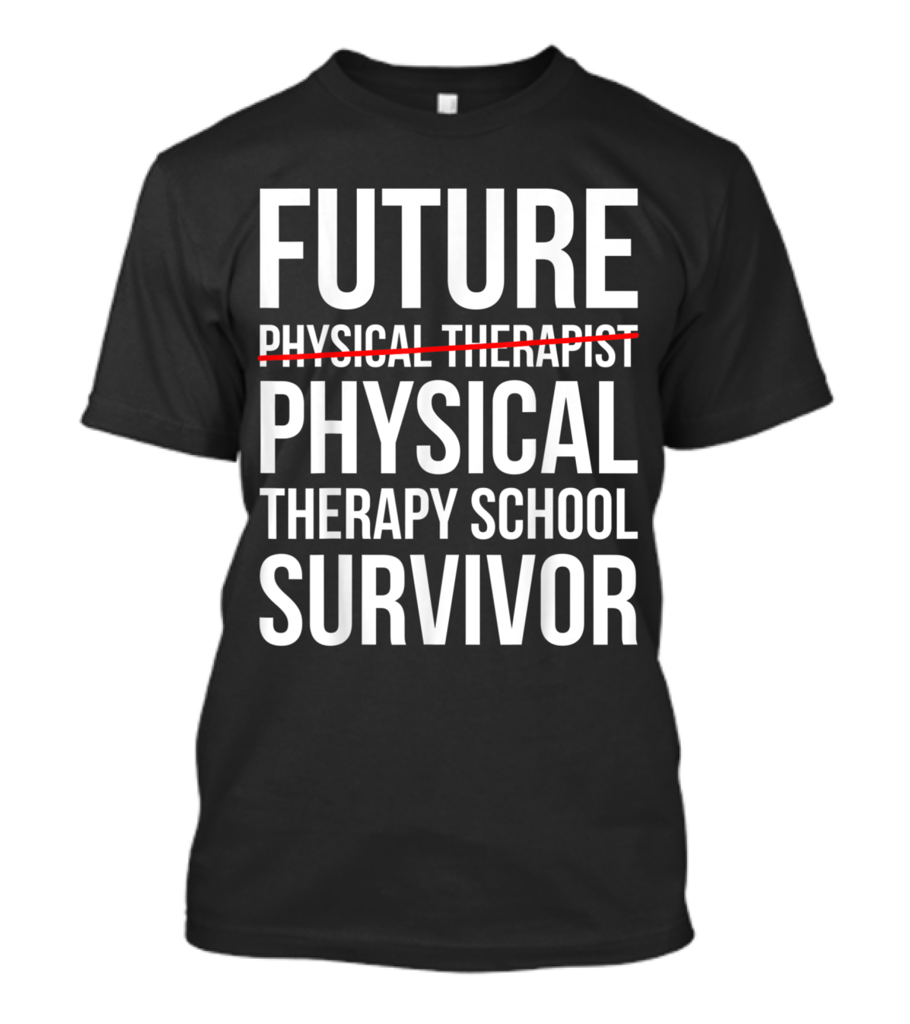 Future Physical Therapy School Survivor T-Shirt