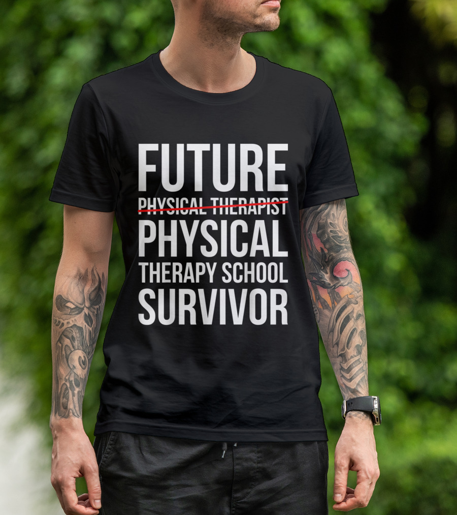 Future Physical Therapy School Survivor T-Shirt