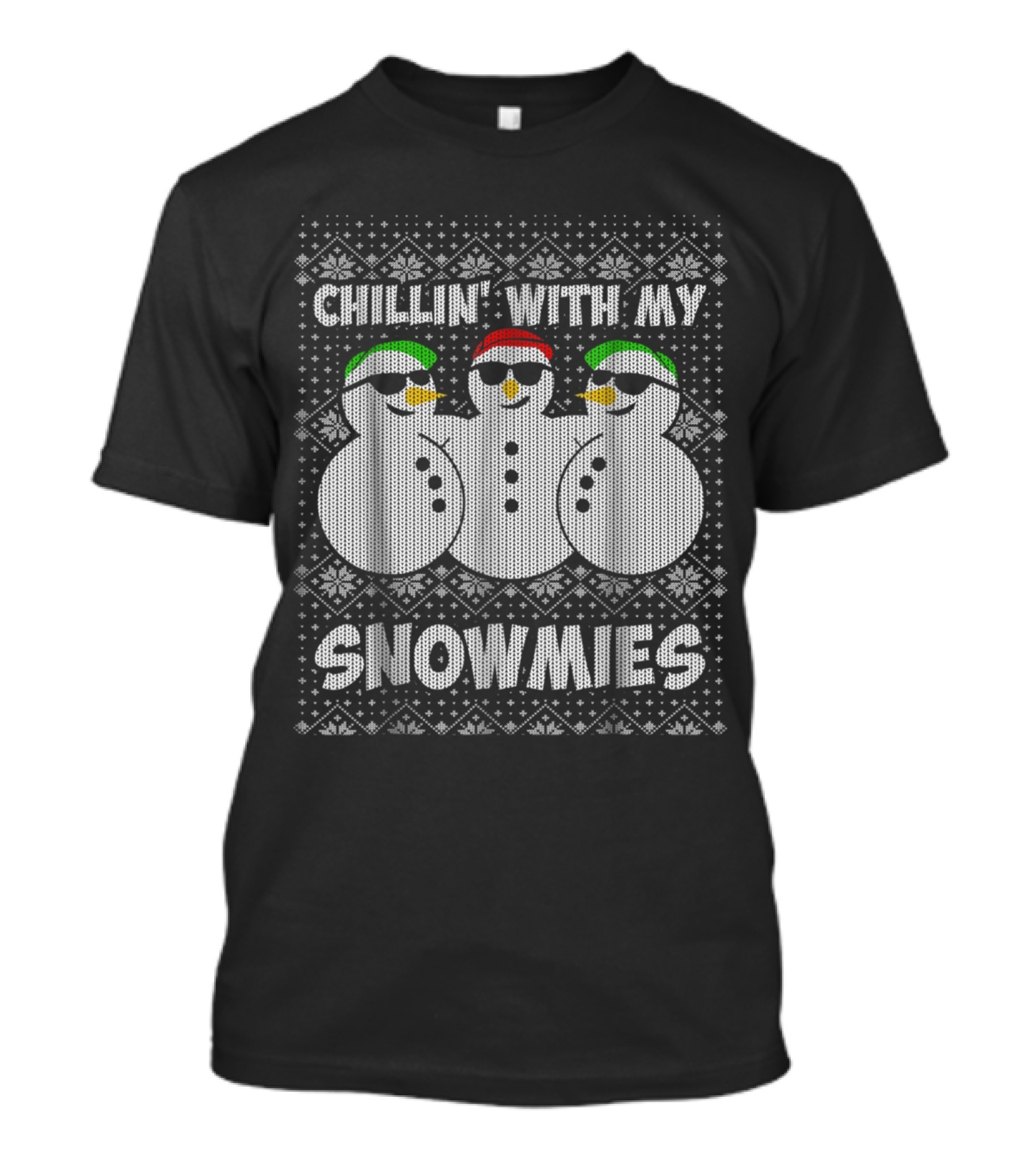 Chillin With My Snowmies Funny Snowman Ugly Christmas T-Shirt