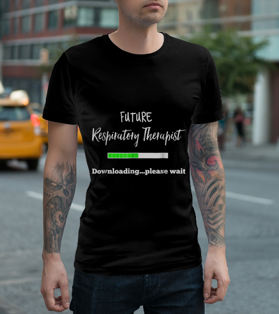 Future Respiratory Therapist Downloading Please Wait Progress Bar T-Shirt