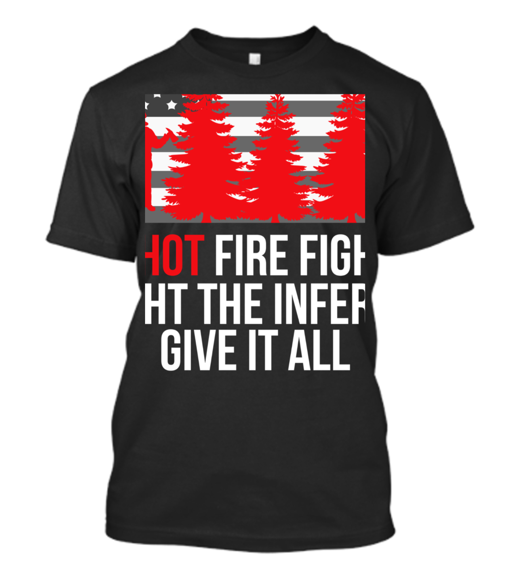 Hotshot Firefighter Fight The Inferno Give It All Wildlands Elite T-Shirt