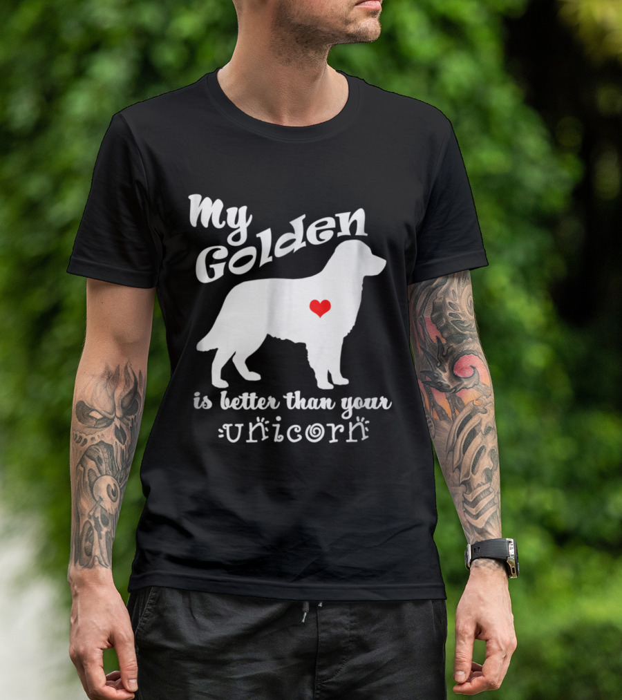 Golden Retriever Love: My Golden Is Better Than Your Unicorn T-Shirt
