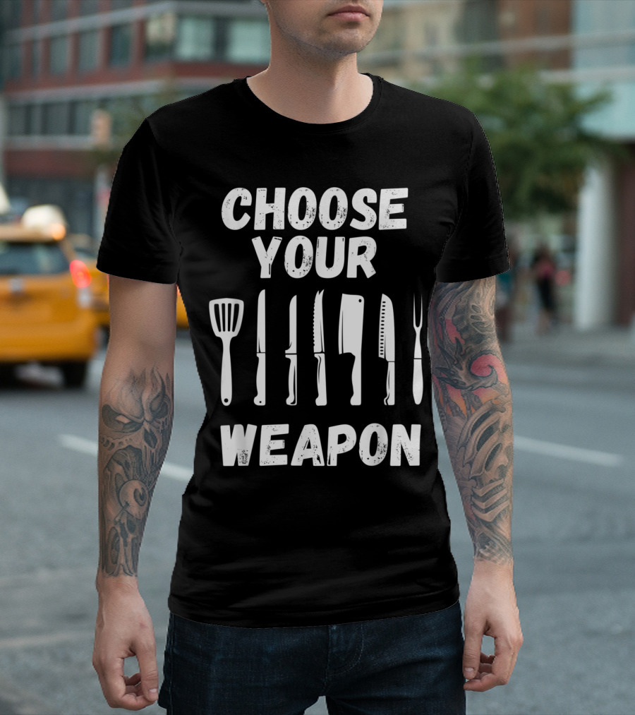 Choose Your Weapon Chef Spatula Knife Cleaver Fork T-Shirt