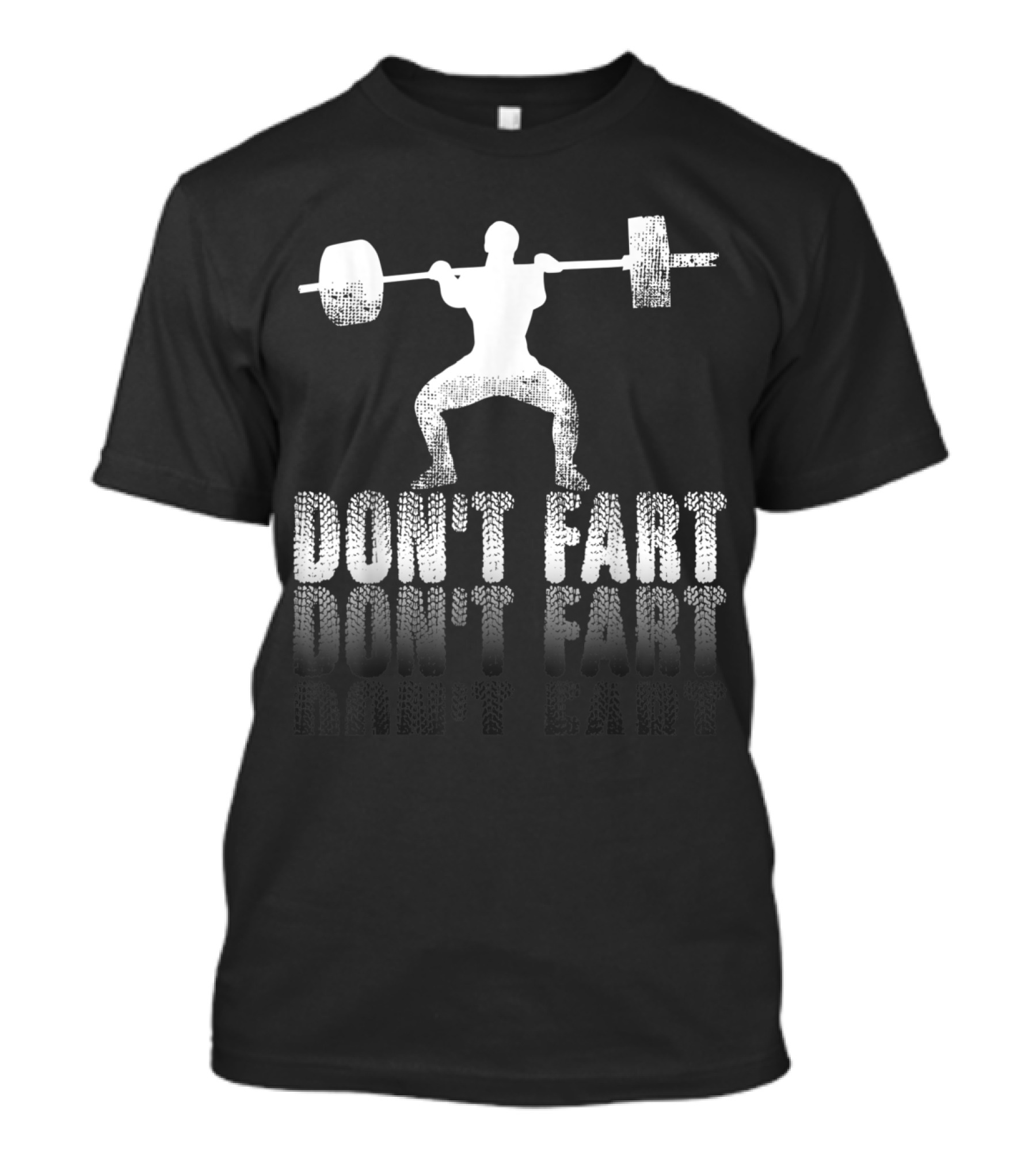 Weightlifting Humor Don't Fart Fitness Gym Workout T-Shirt