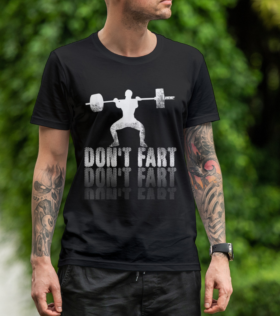 Weightlifting Humor Don't Fart Fitness Gym Workout T-Shirt