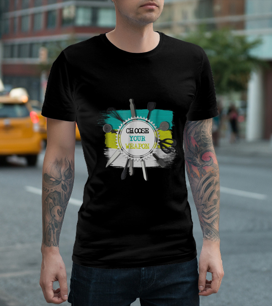 Choose Your Weapon Funny Cool Cooking Utensils Art With Colorful Background T-Shirt