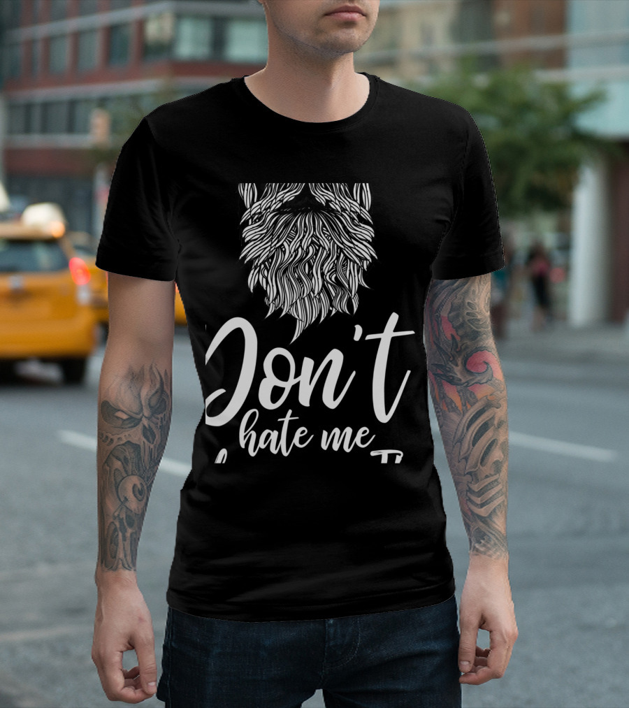 Don't Hate Me Because I'm Truly Beardiful With Intricate Beard T-Shirt