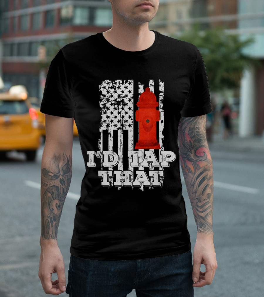 I'd Tap That Fire Hydrant American Flag with Stars T-Shirt