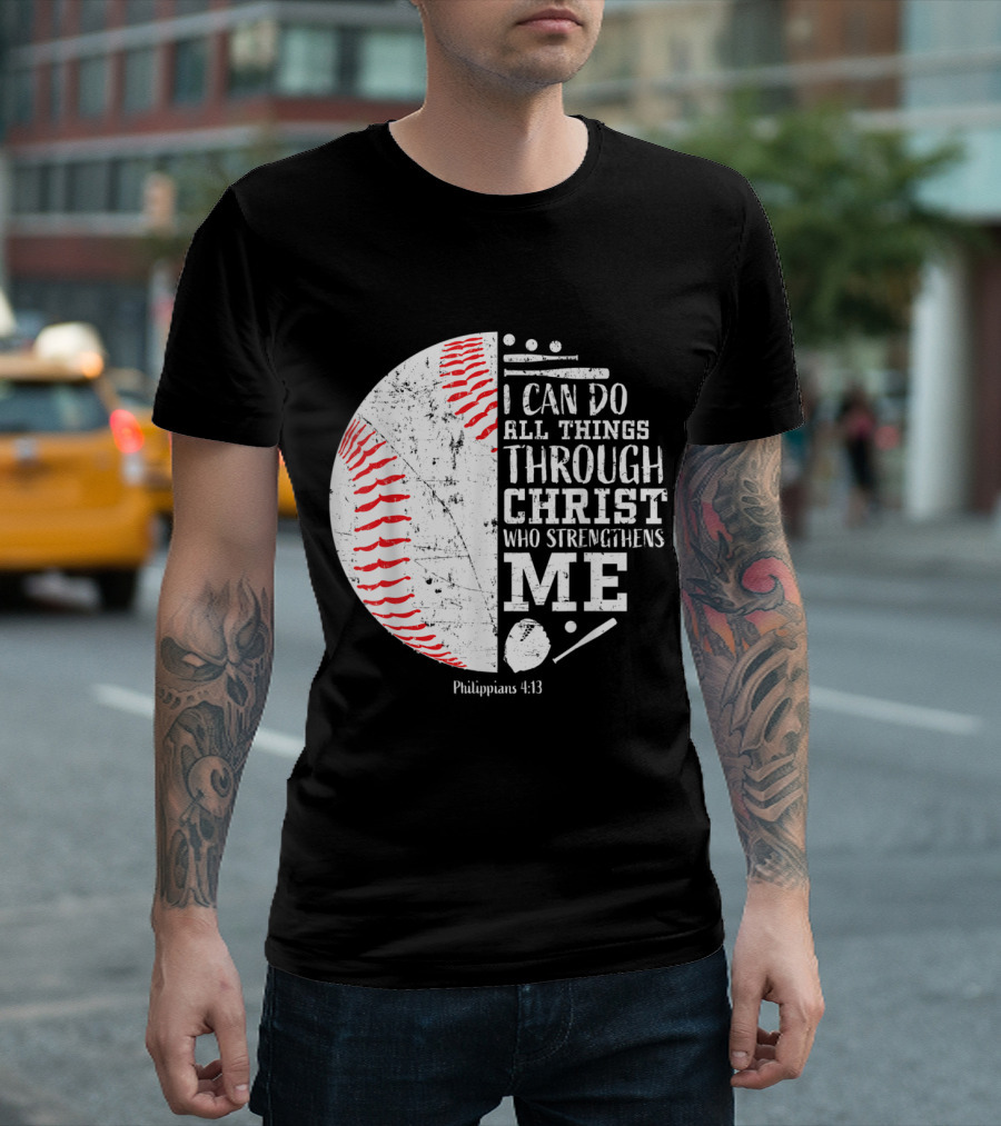 Christian Baseball Philippians 4:13 I Can Do All Things Through Christ Who Strengthens Me T-Shirt